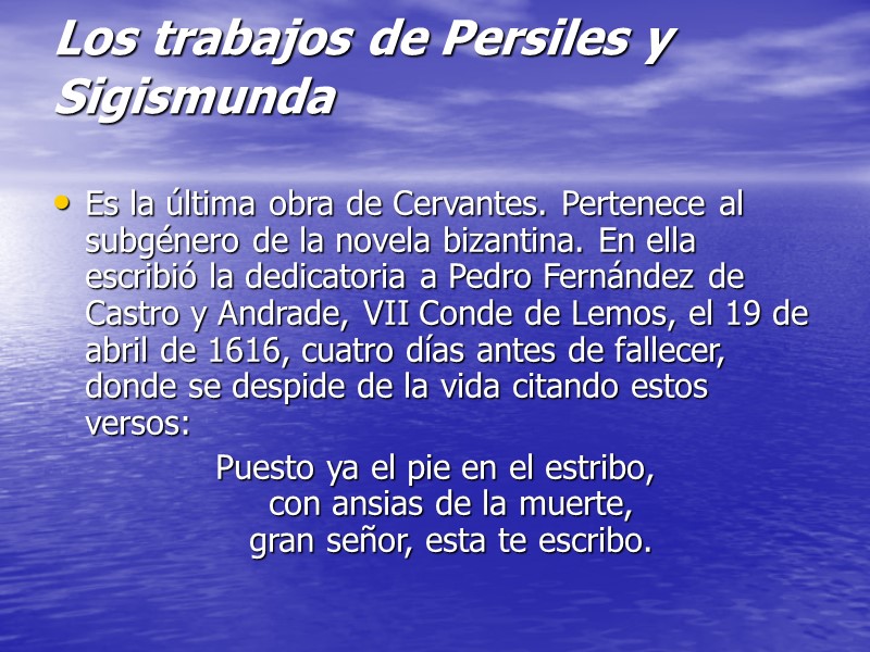 Los trabajos de Persiles y Sigismunda  Es la última obra de Cervantes. Pertenece